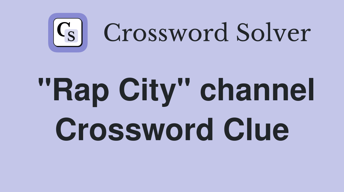 "Rap City" channel Crossword Clue