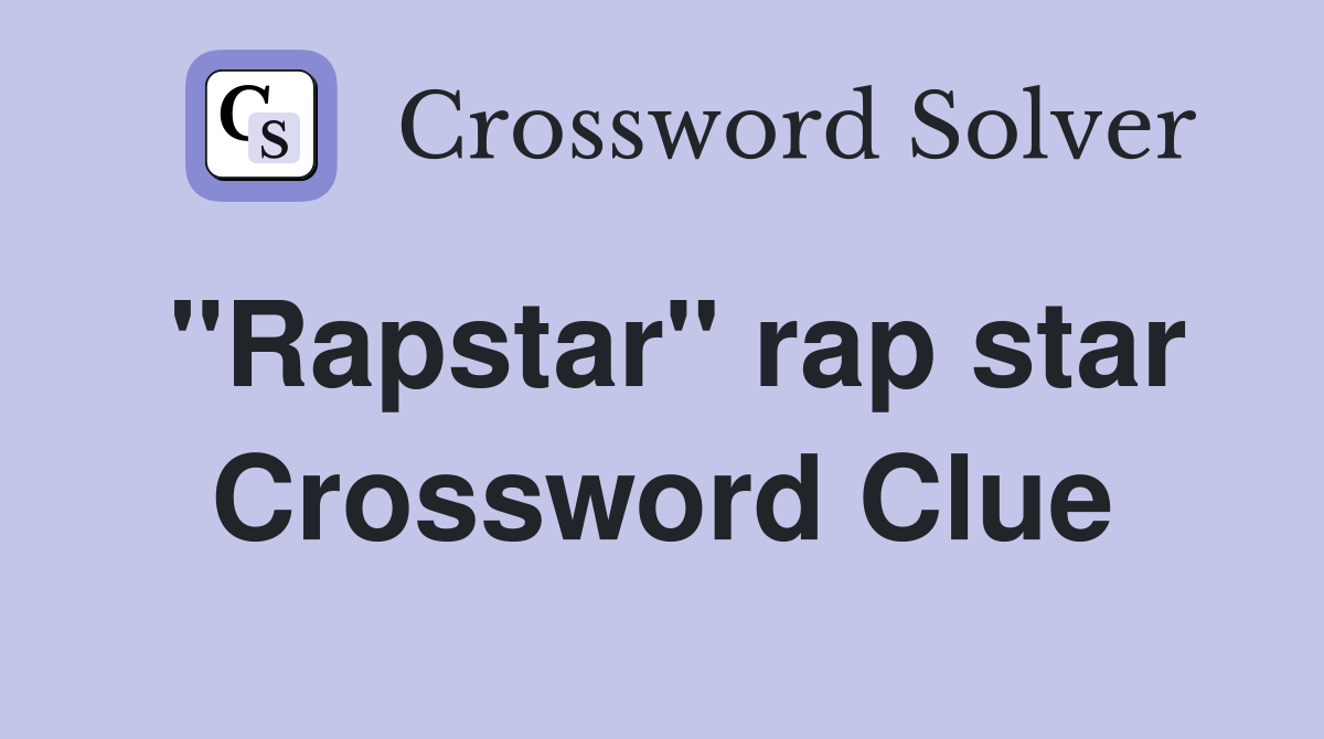 "Rapstar" rap star Crossword Clue