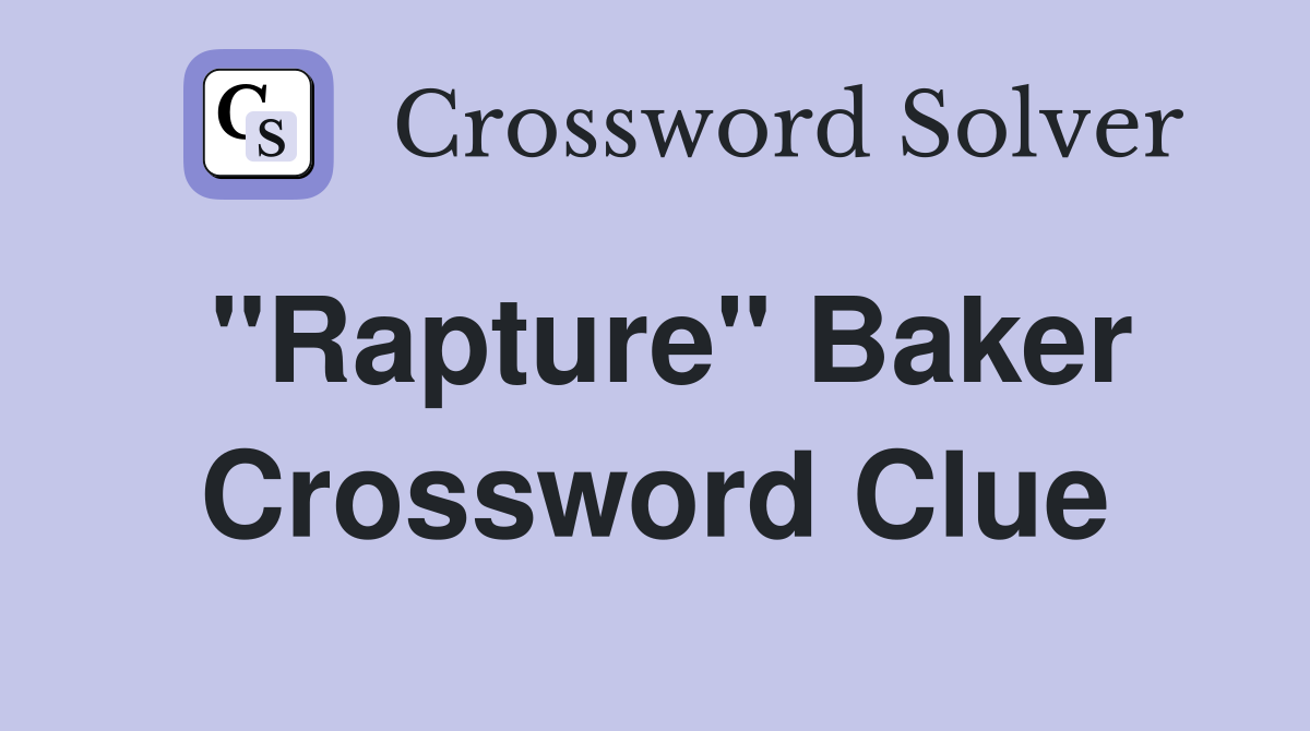 "Rapture" Baker Crossword Clue