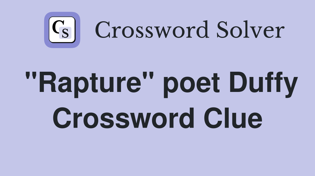 "Rapture" poet Duffy Crossword Clue