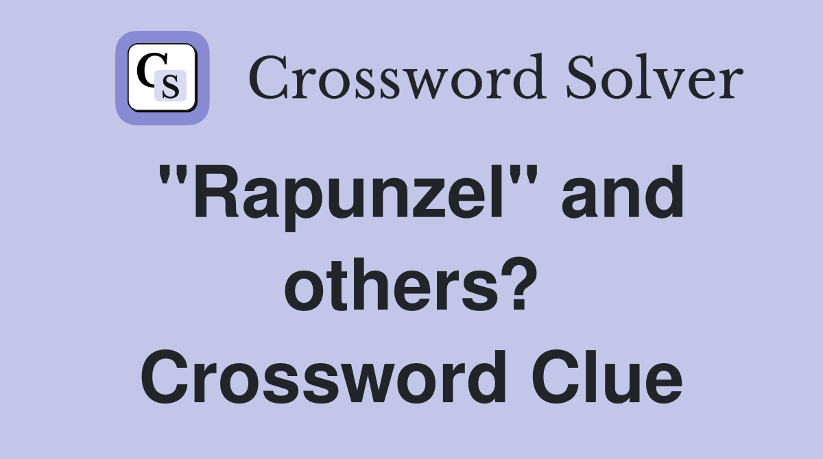 "Rapunzel" and others? Crossword Clue