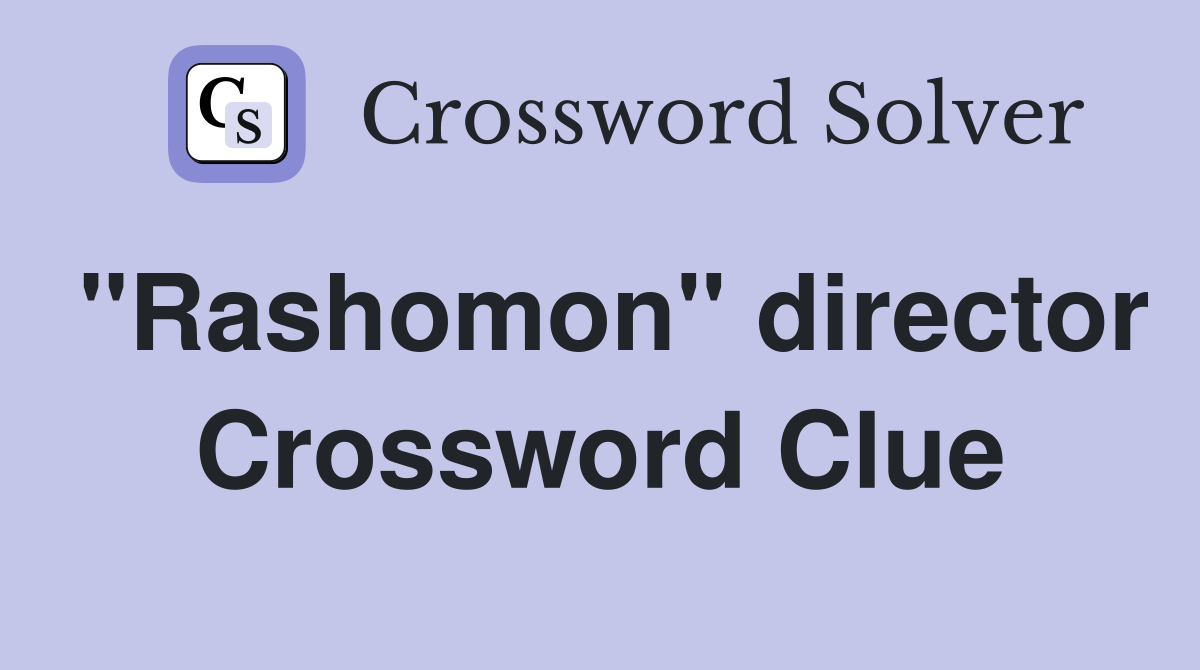 "Rashomon" director Crossword Clue
