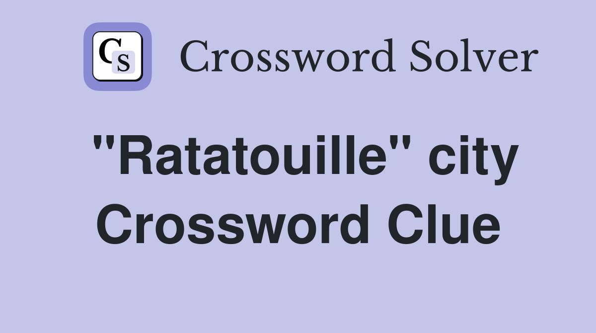"Ratatouille" city Crossword Clue