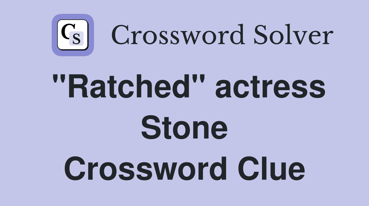 "Ratched" actress Stone Crossword Clue