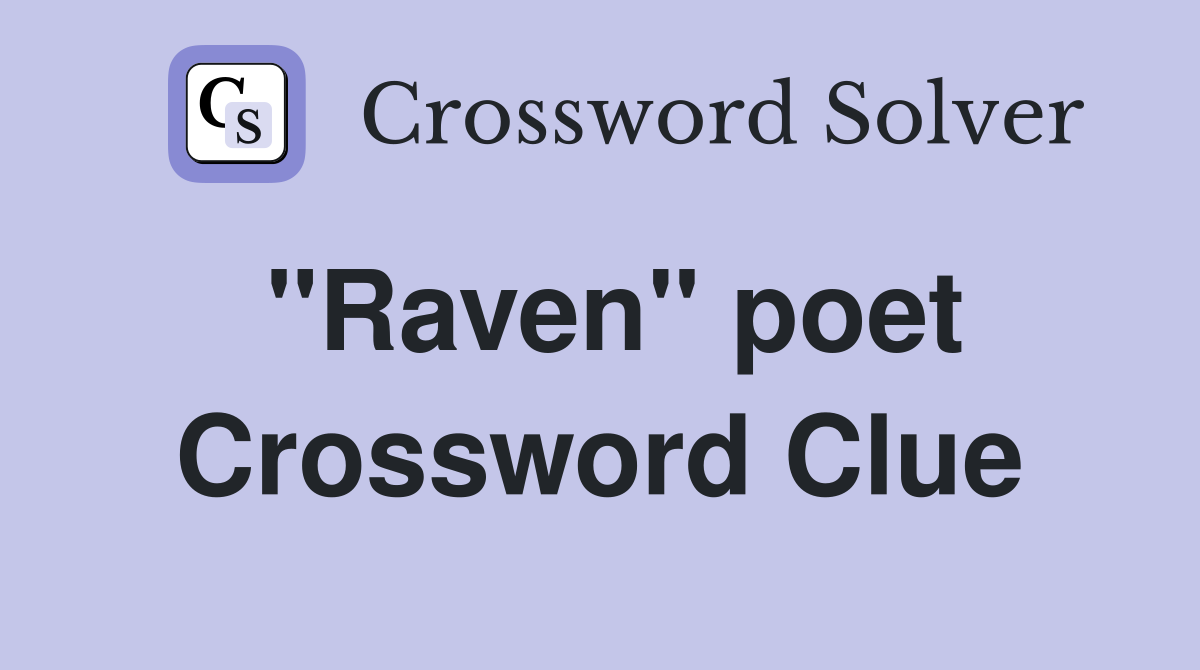 "Raven" poet Crossword Clue