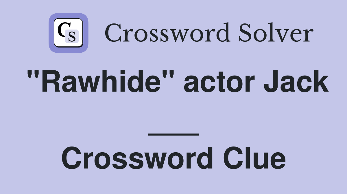 "Rawhide" actor Jack ___ Crossword Clue