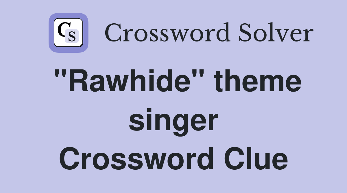 "Rawhide" theme singer Crossword Clue