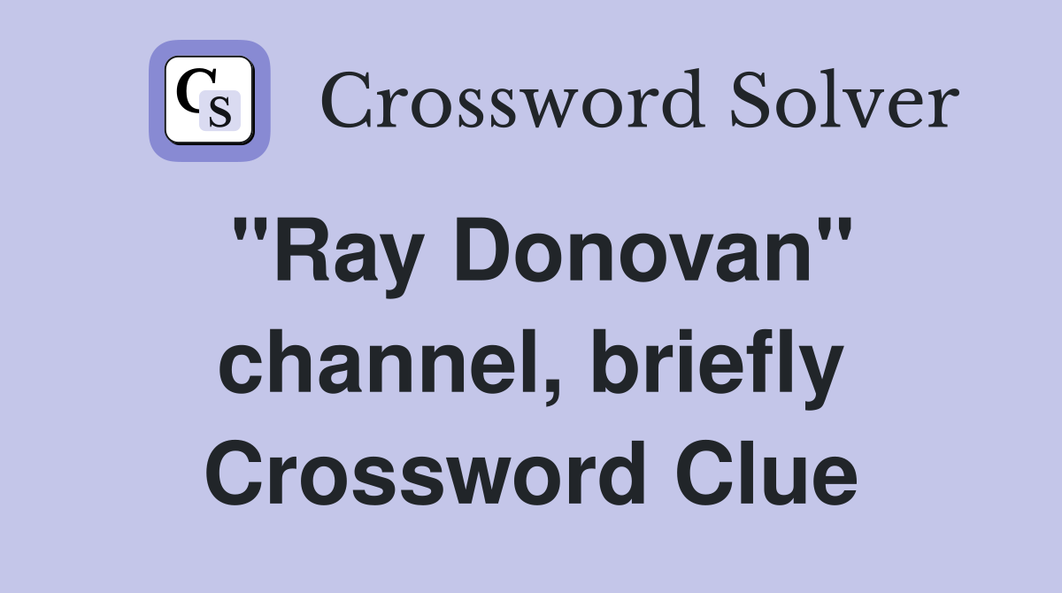 "Ray Donovan" channel, briefly Crossword Clue