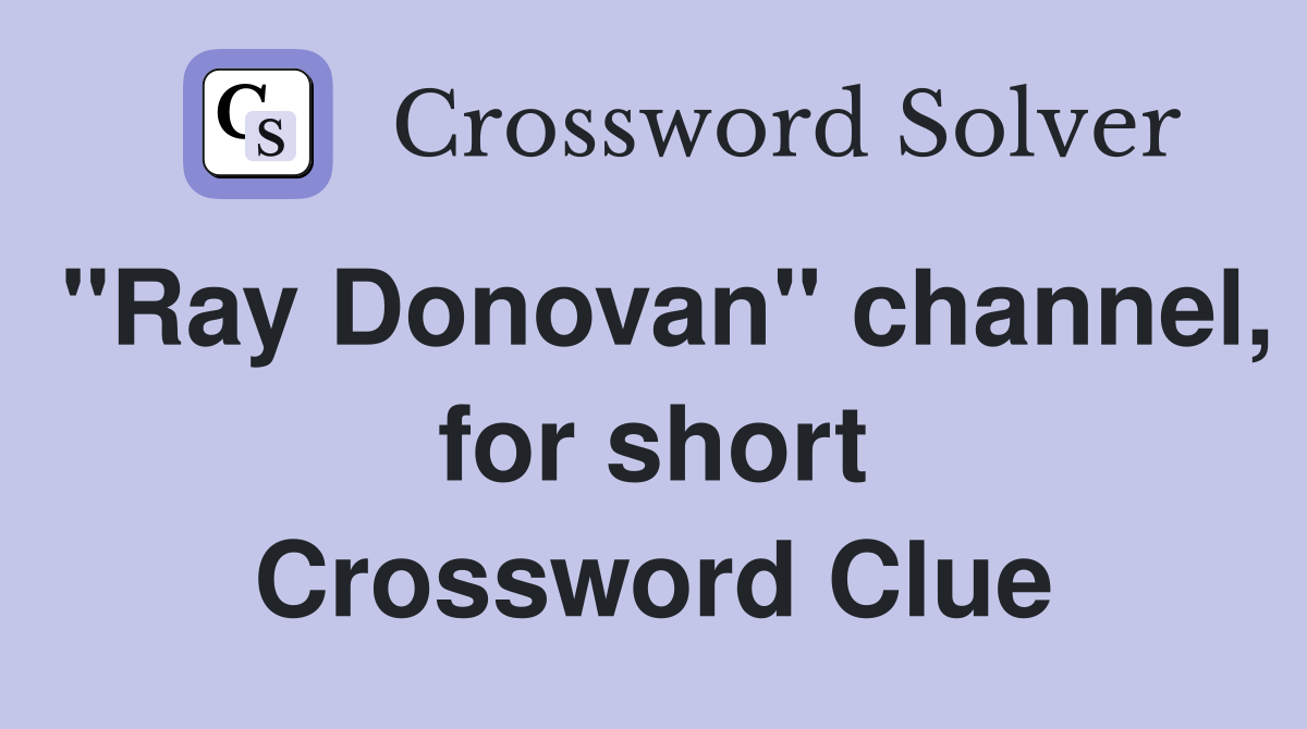 "Ray Donovan" channel, for short Crossword Clue