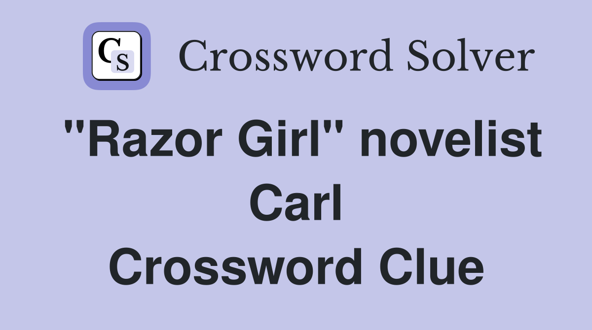 quot Razor Girl quot novelist Carl Crossword Clue Answers Crossword Solver