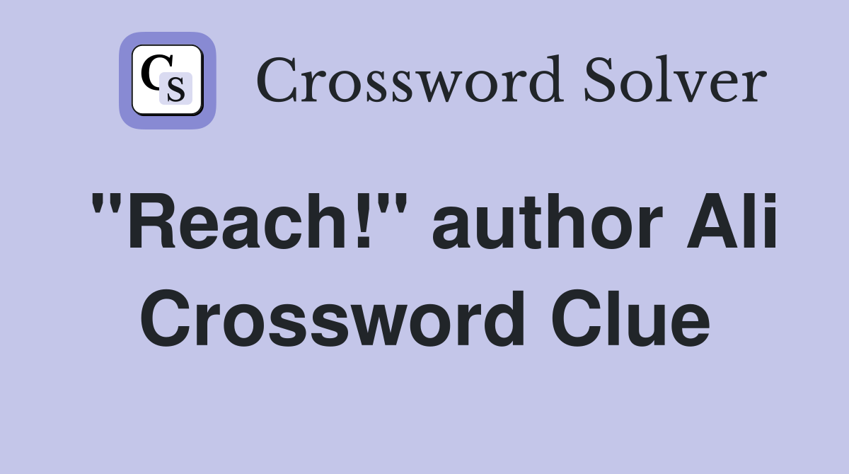 "Reach!" author Ali Crossword Clue