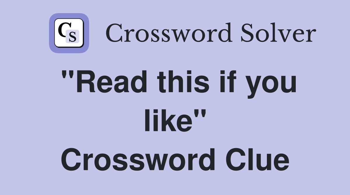 "Read this if you like" Crossword Clue