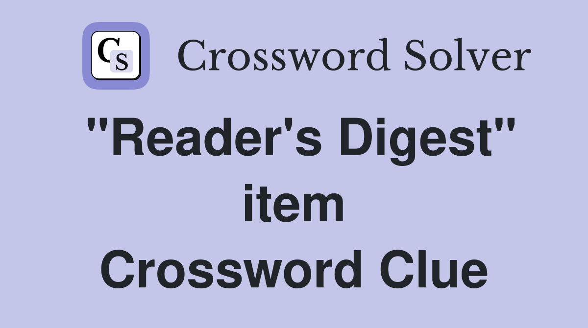 "Reader's Digest" item Crossword Clue