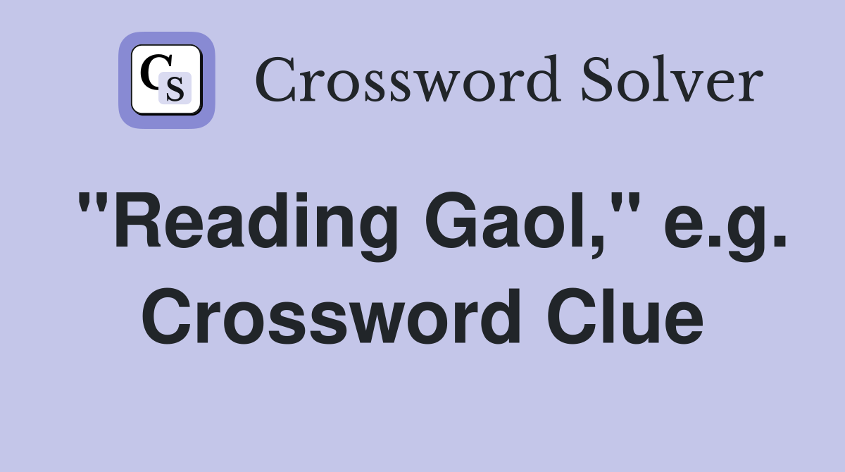 "Reading Gaol," e.g. Crossword Clue