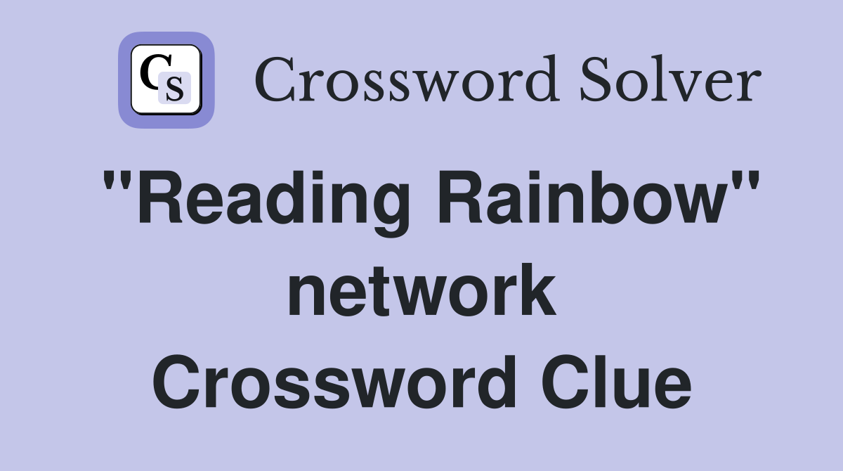 "Reading Rainbow" network Crossword Clue