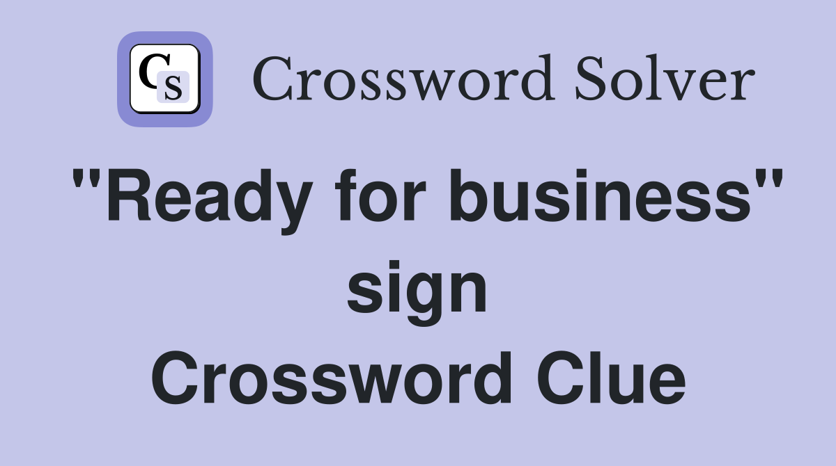 "Ready for business" sign Crossword Clue