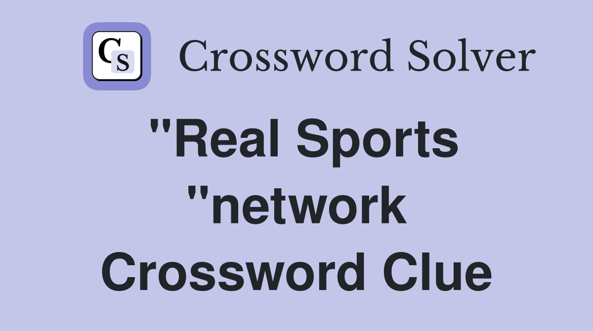 "Real Sports "network Crossword Clue
