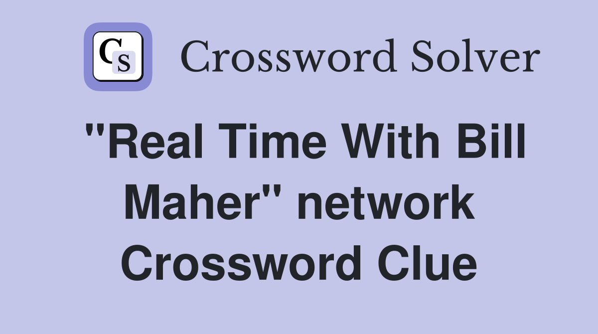 "Real Time With Bill Maher" network Crossword Clue
