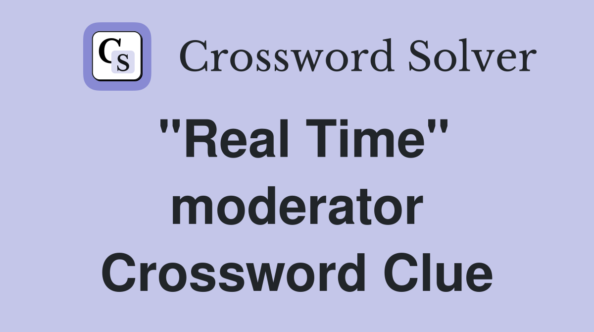"Real Time" moderator Crossword Clue