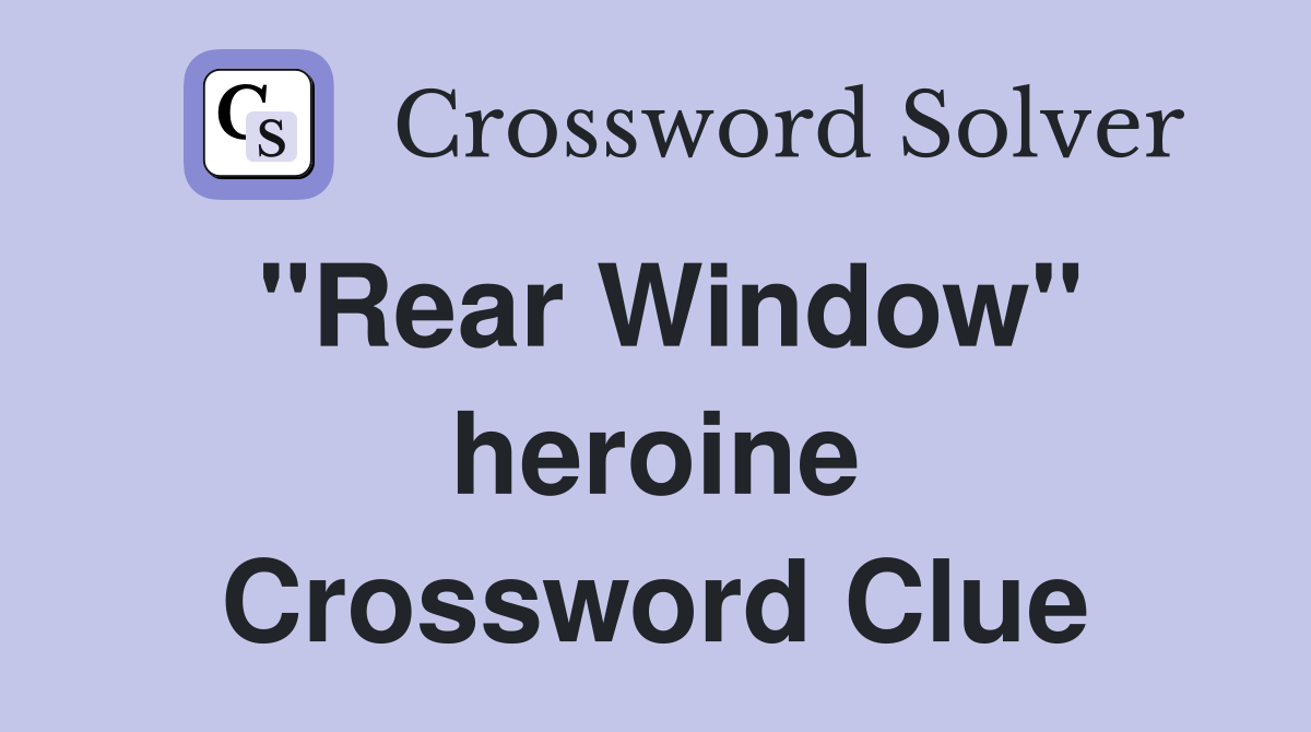 "Rear Window" heroine Crossword Clue