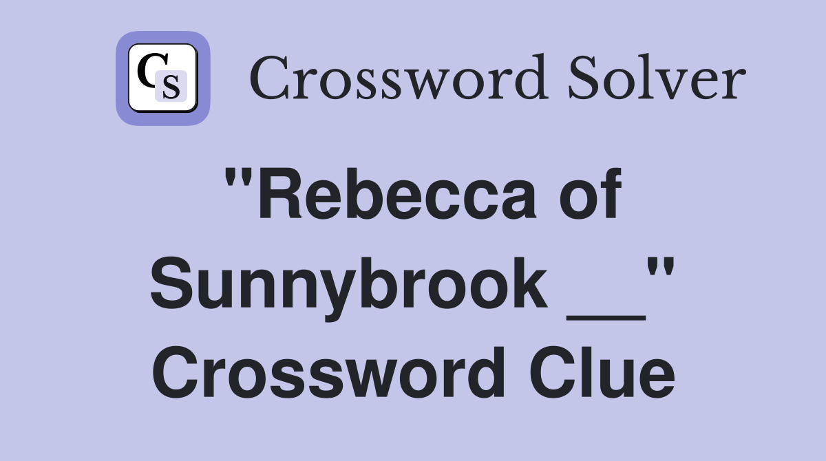 "Rebecca of Sunnybrook __" Crossword Clue