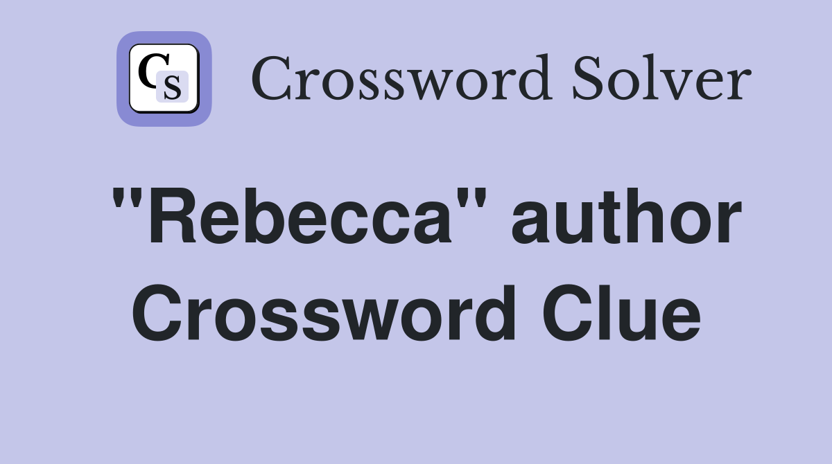 "Rebecca" author Crossword Clue