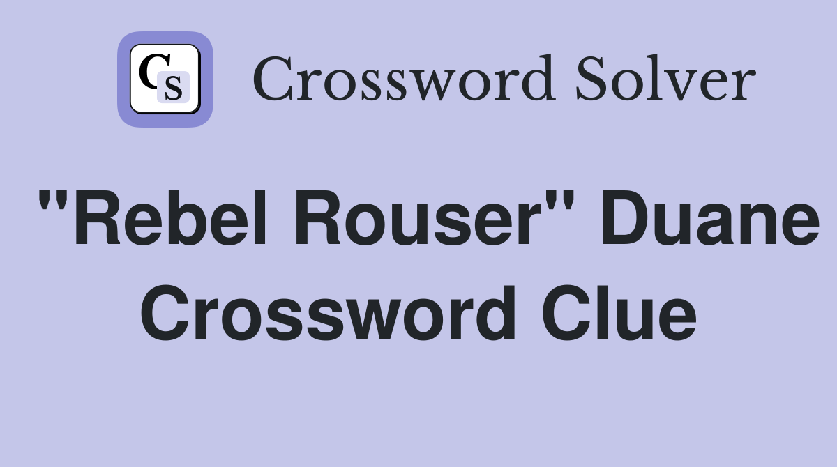 "Rebel Rouser" Duane Crossword Clue