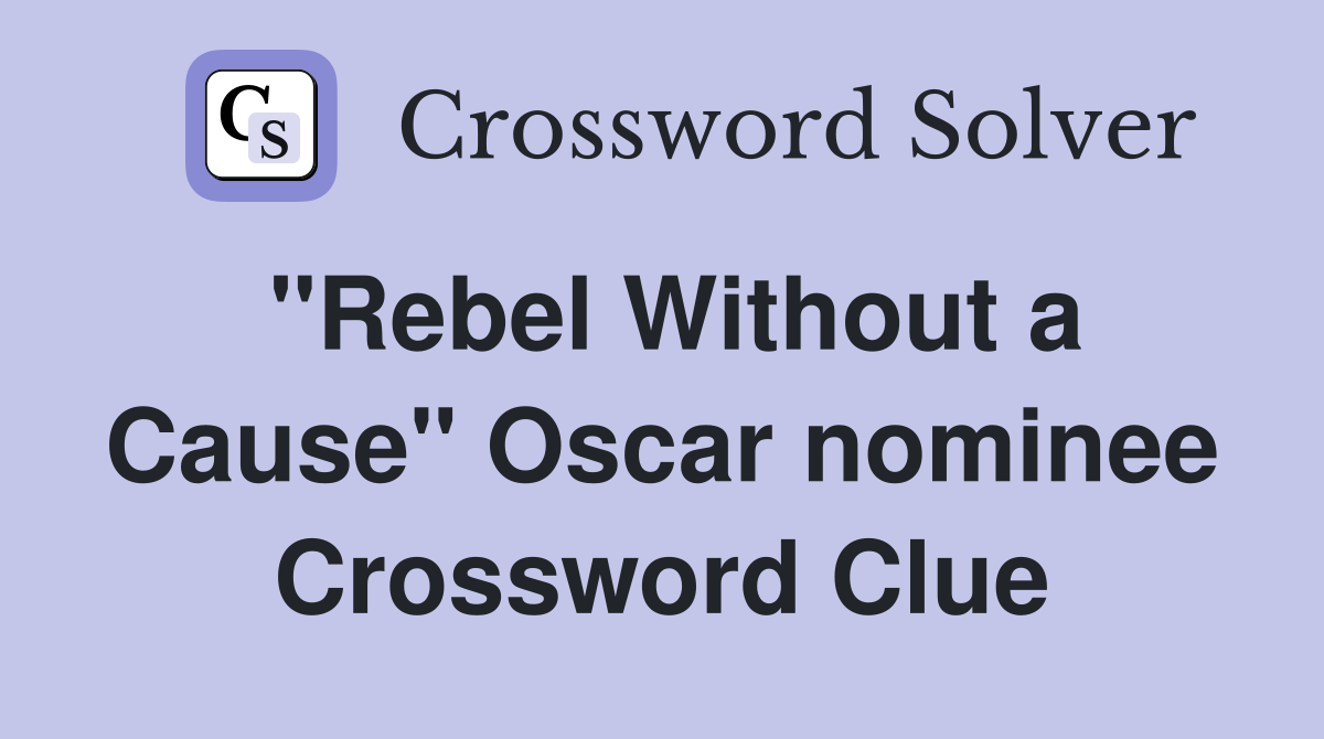 "Rebel Without a Cause" Oscar nominee Crossword Clue