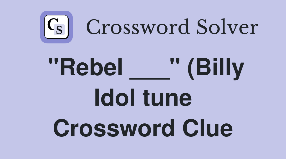 quot Rebel quot (Billy Idol tune) Crossword Clue Answers Crossword Solver quot Rebel quot (Billy Idol tune) Crossword Clue Answers Crossword Solver