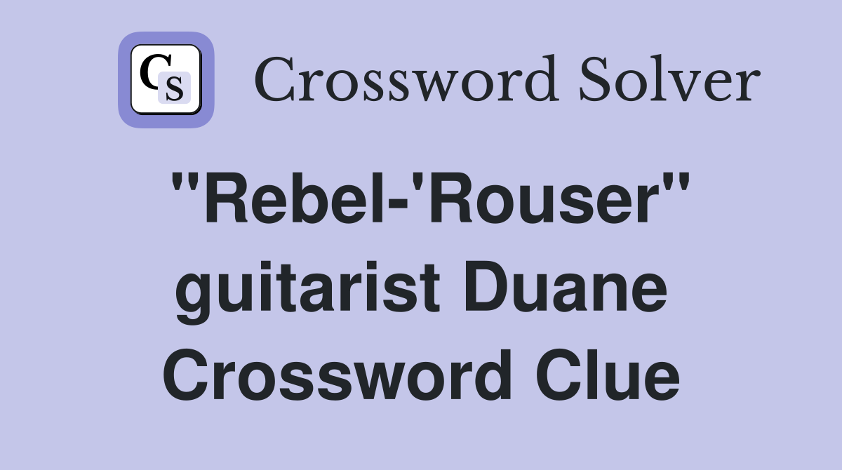"Rebel-'Rouser" guitarist Duane Crossword Clue