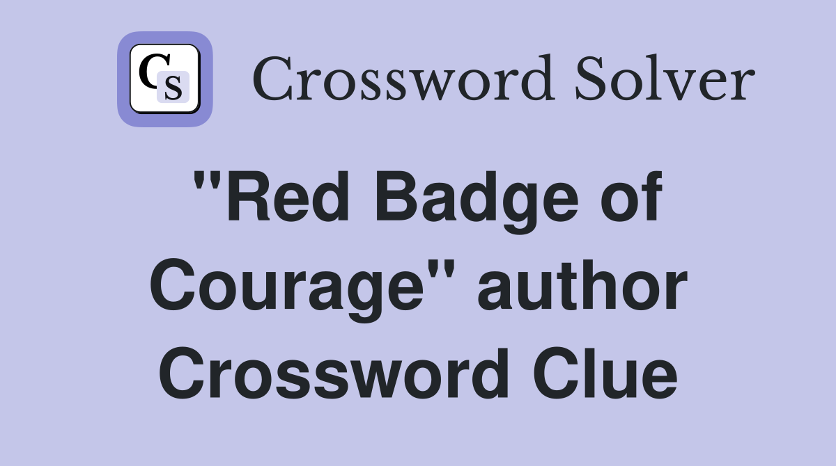 "Red Badge of Courage" author Crossword Clue