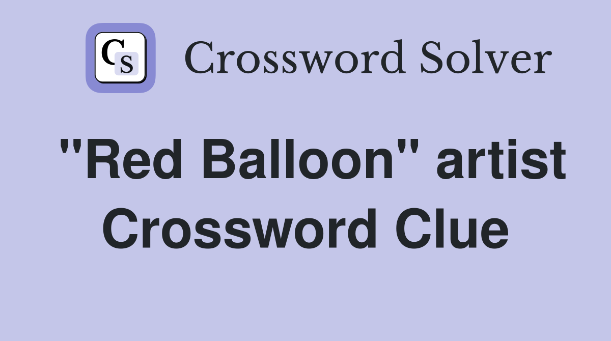 "Red Balloon" artist Crossword Clue