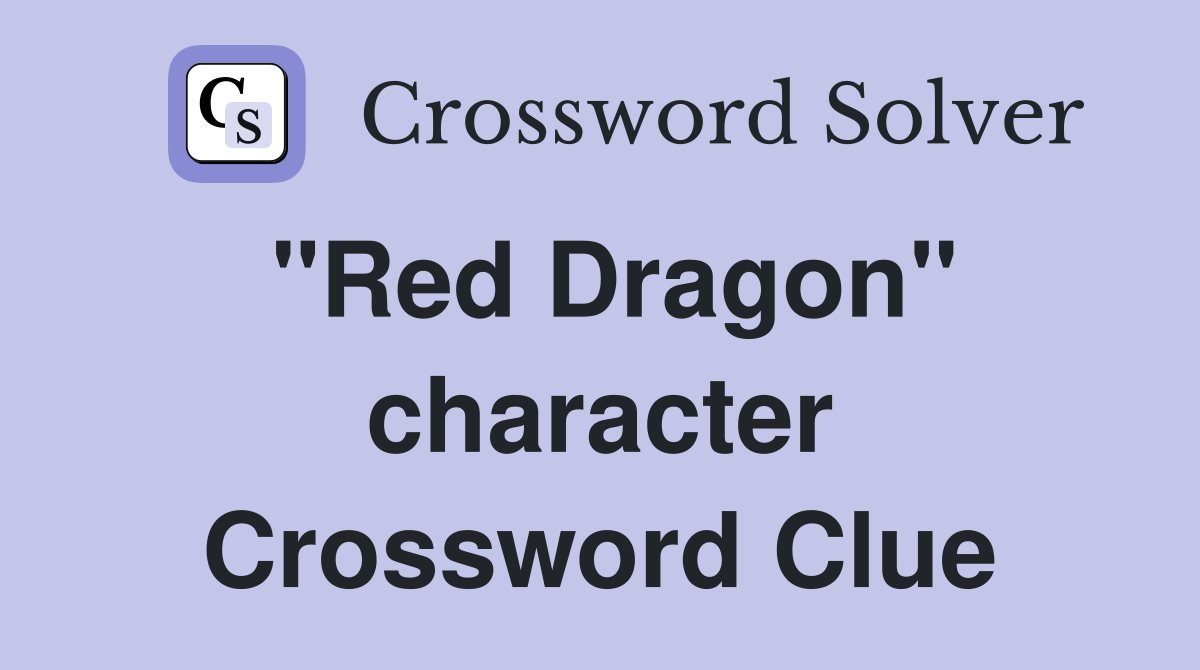 "Red Dragon" character Crossword Clue
