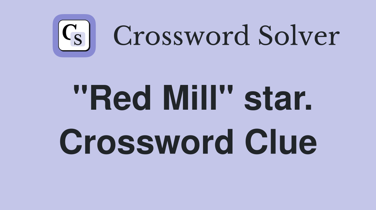 "Red Mill" star. Crossword Clue
