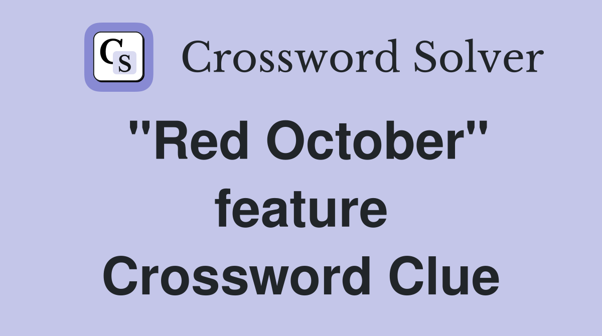 "Red October" feature Crossword Clue