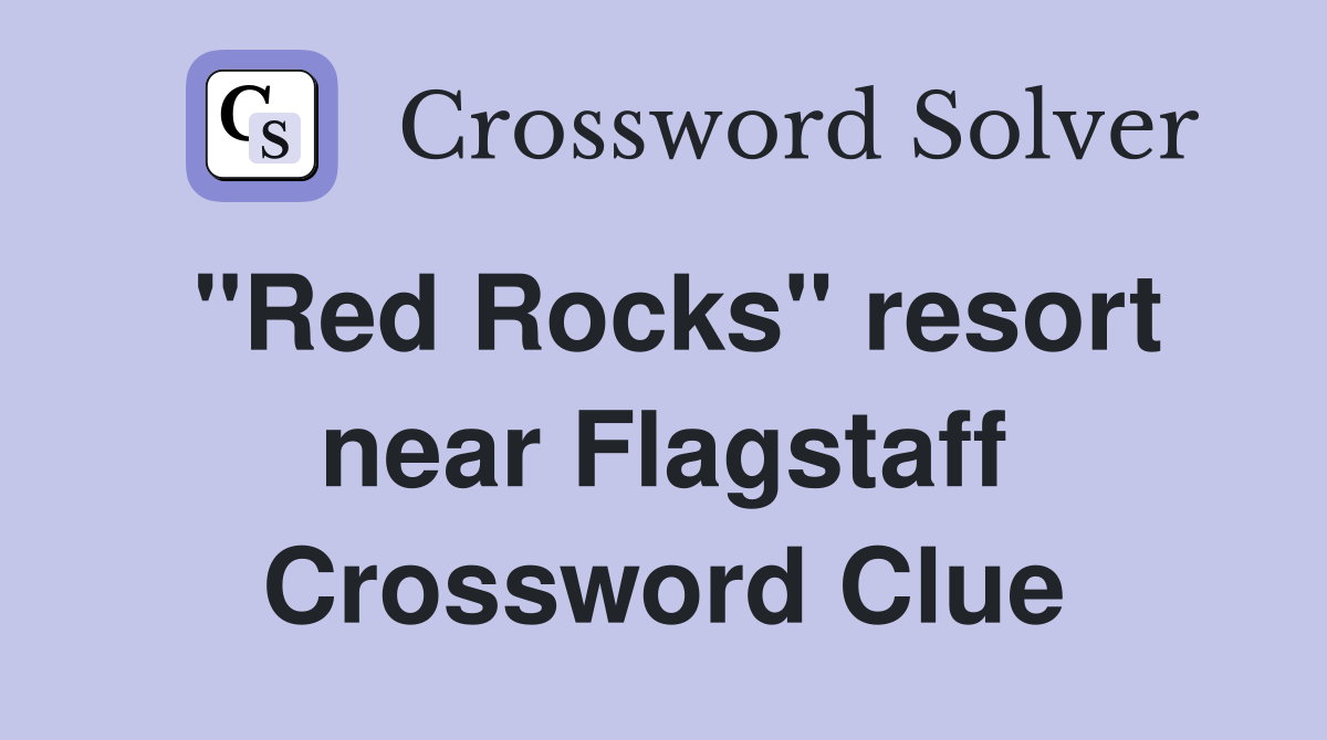 "Red Rocks" resort near Flagstaff Crossword Clue