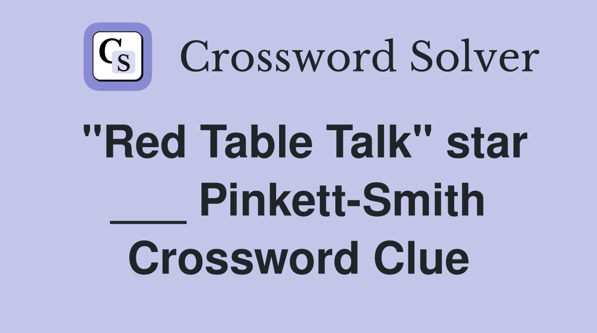"Red Table Talk" star ___ Pinkett-Smith Crossword Clue