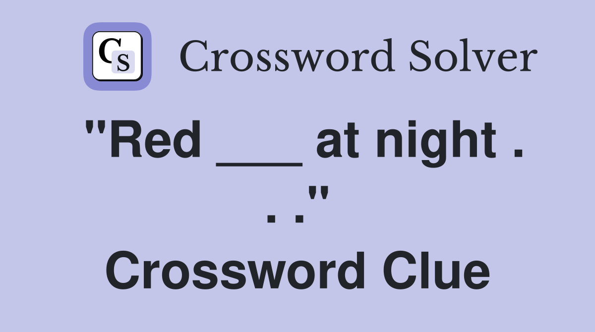 "Red ___ at night . . ." Crossword Clue