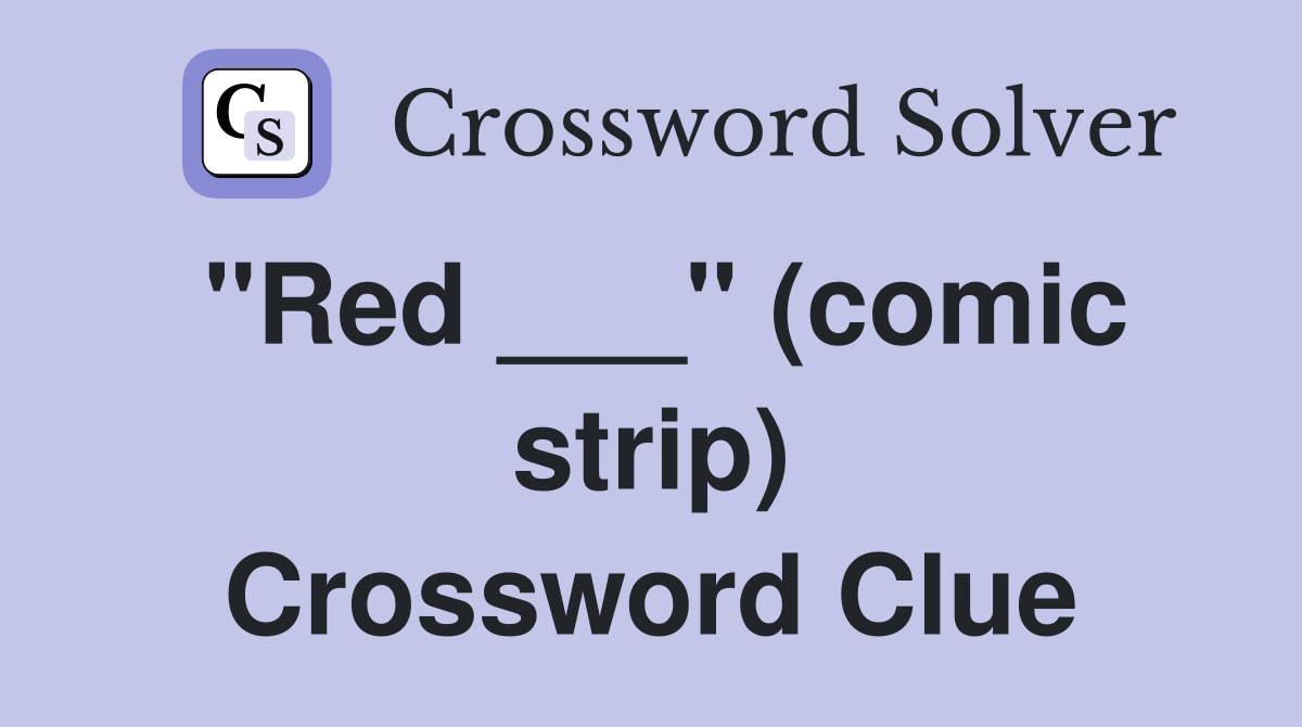 "Red ___" (comic strip) Crossword Clue