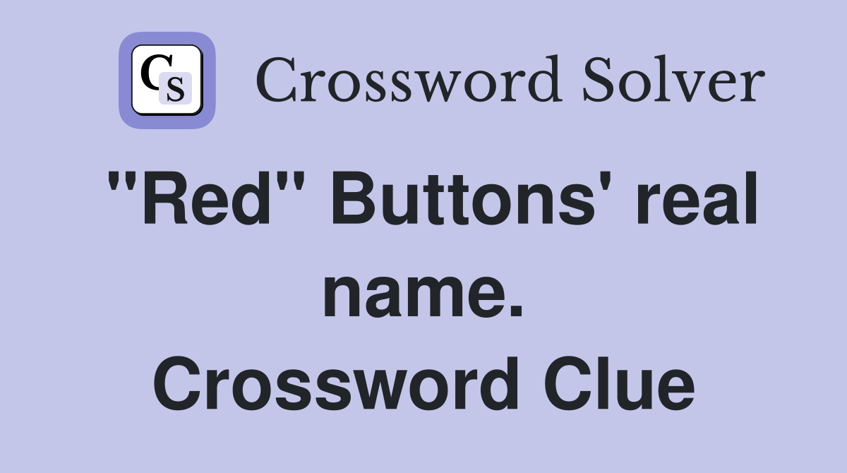"Red" Buttons' real name. Crossword Clue