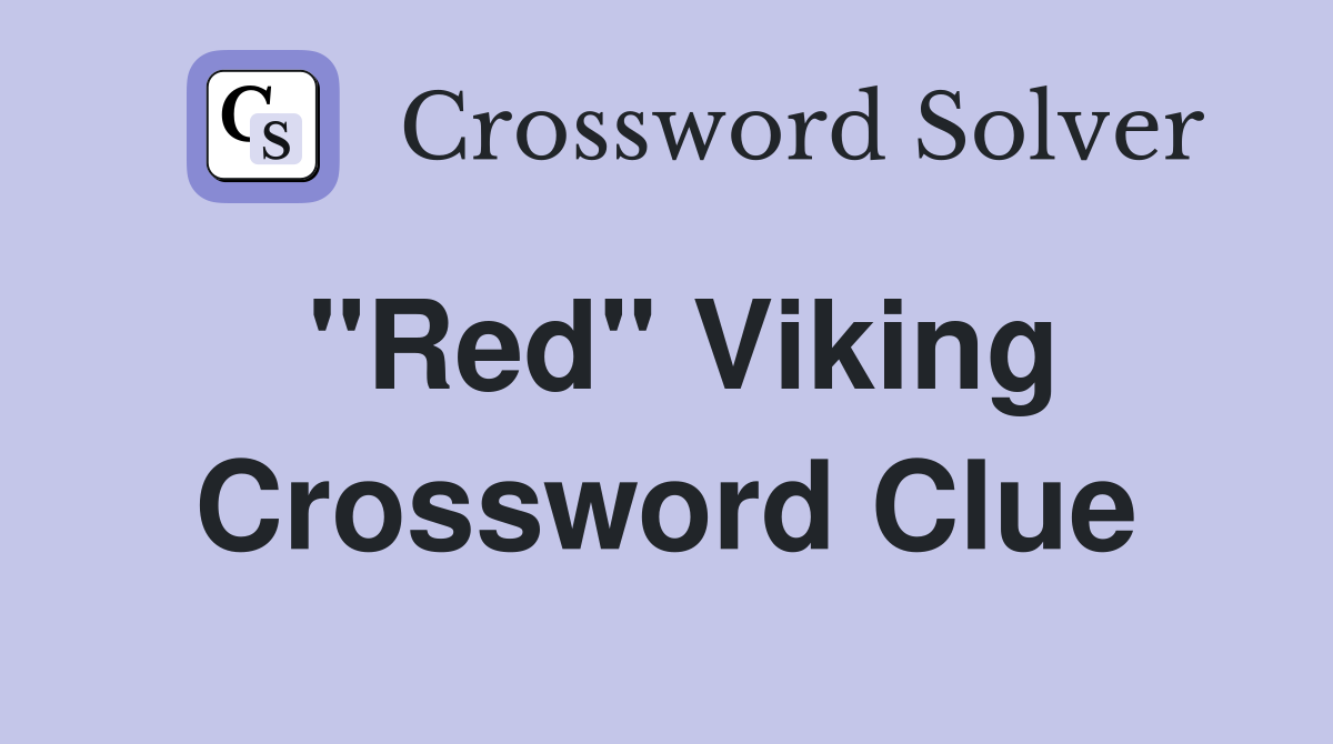 "Red" Viking Crossword Clue