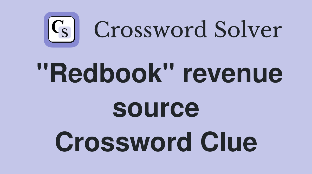 "Redbook" revenue source Crossword Clue