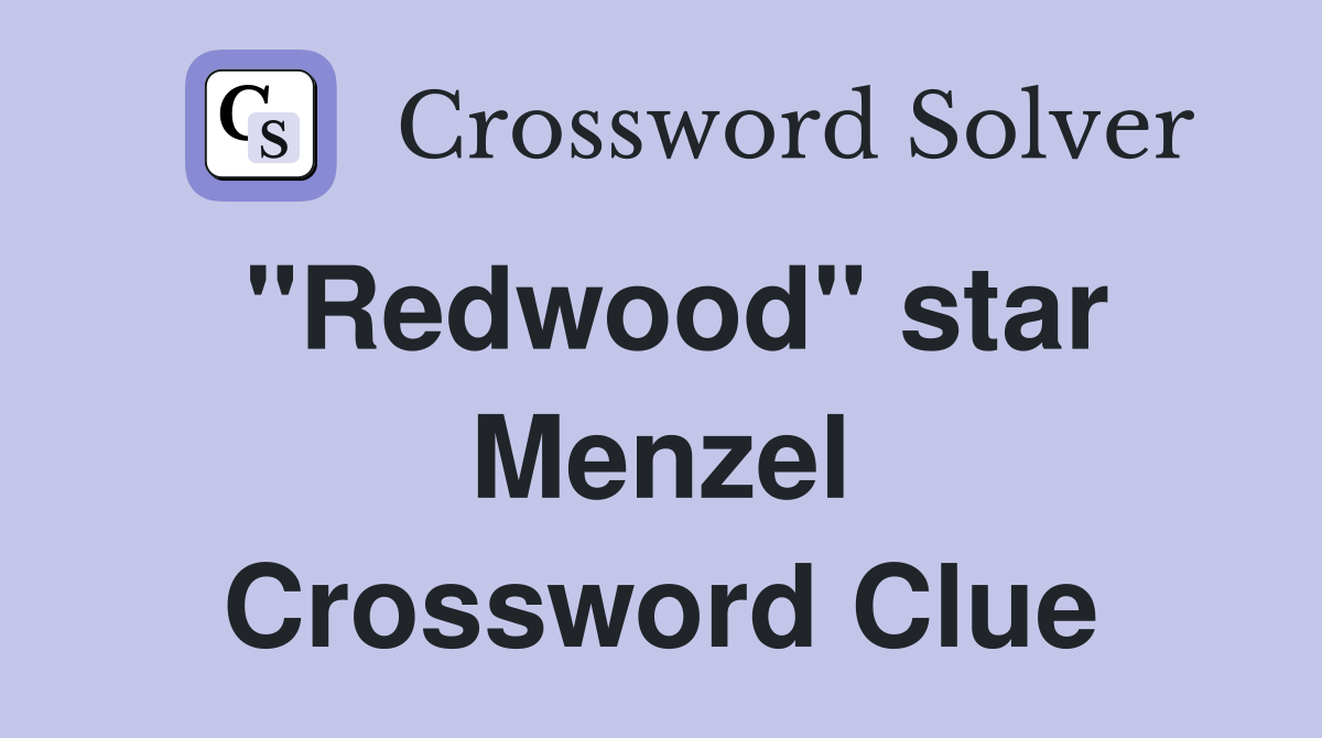 "Redwood" star Menzel Crossword Clue