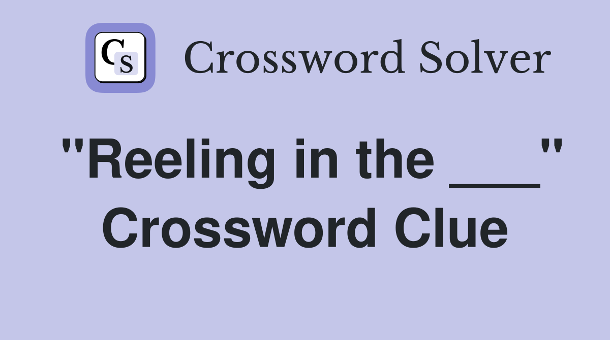 "Reeling in the ___" Crossword Clue