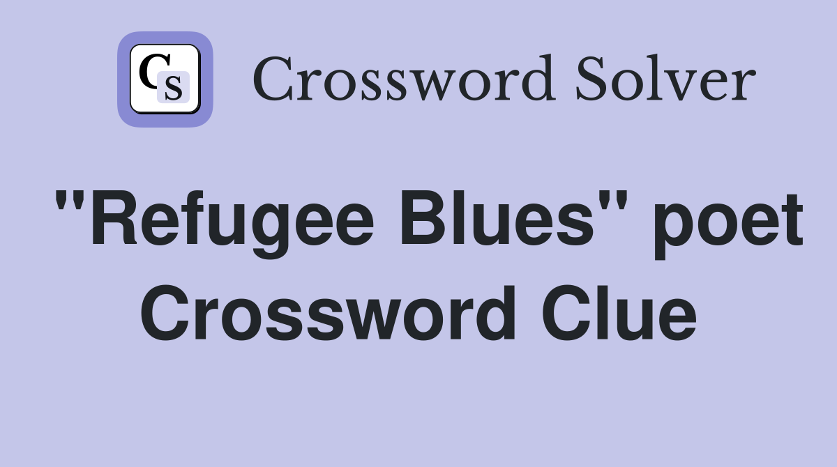"Refugee Blues" poet Crossword Clue