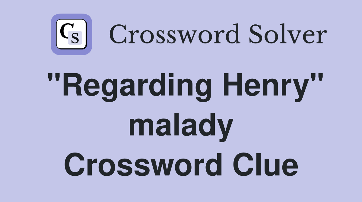 "Regarding Henry" malady Crossword Clue