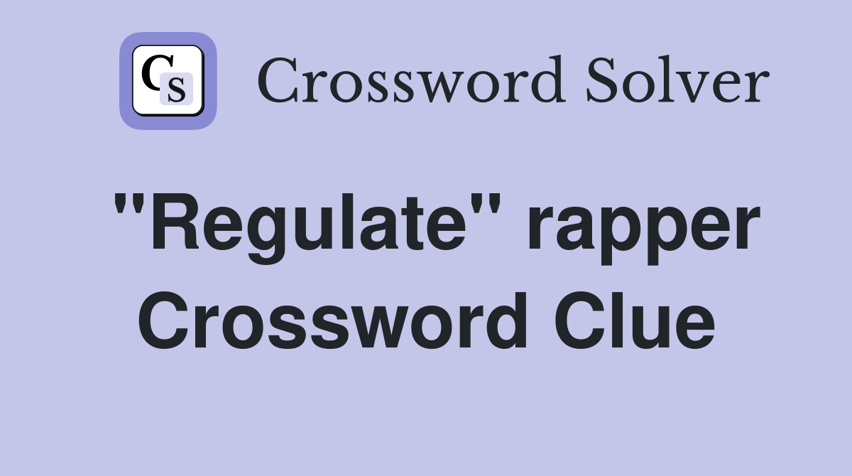 "Regulate" rapper Crossword Clue