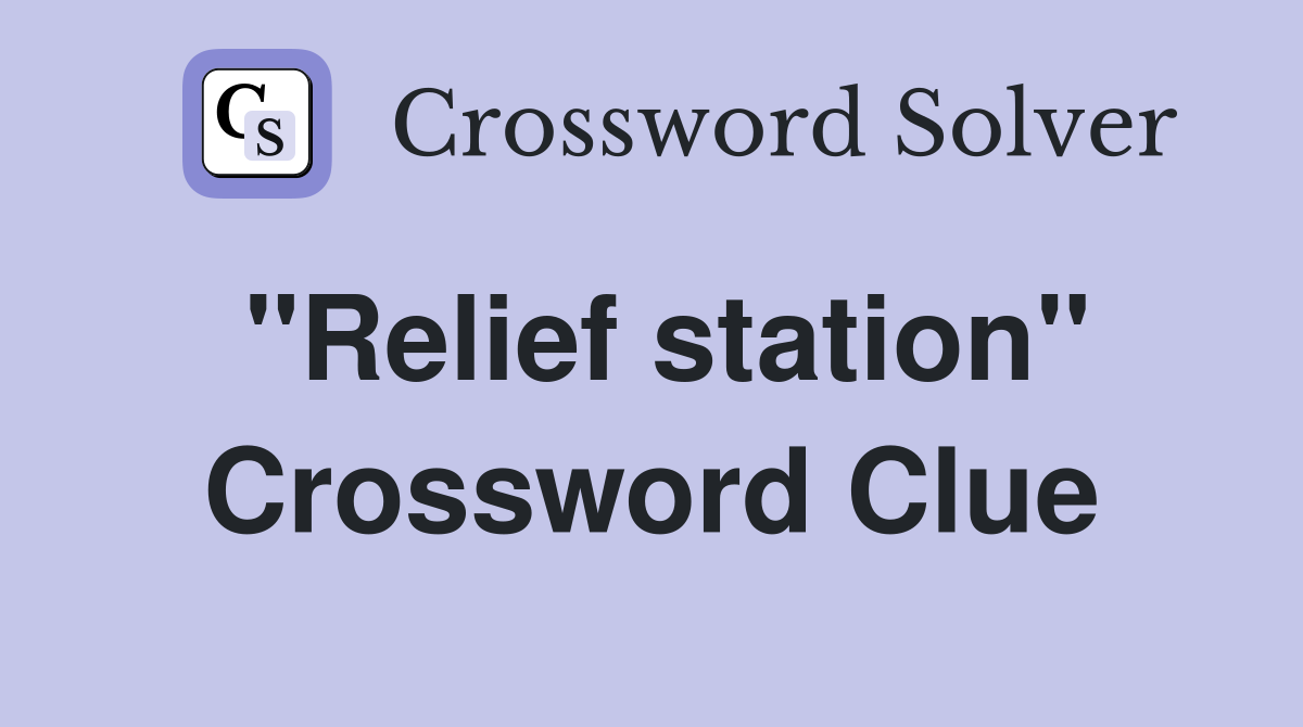 "Relief station" Crossword Clue