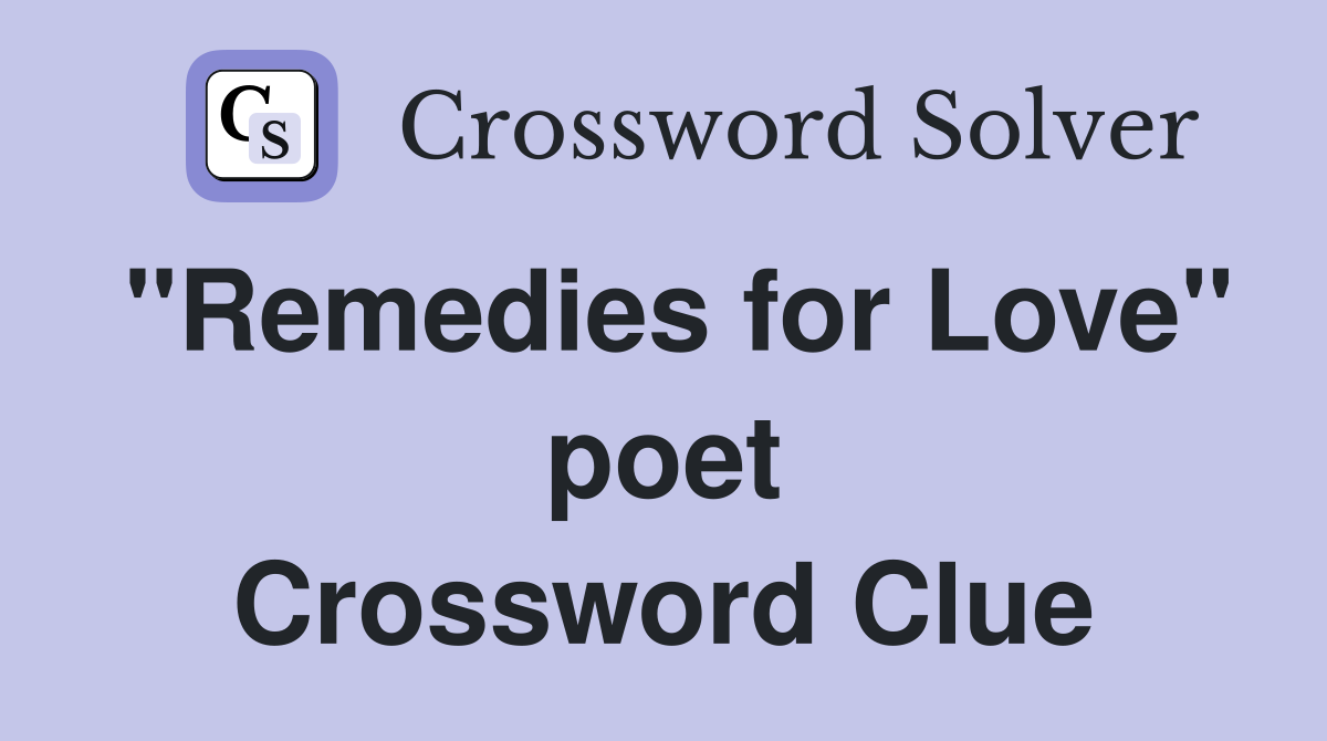 "Remedies for Love" poet Crossword Clue
