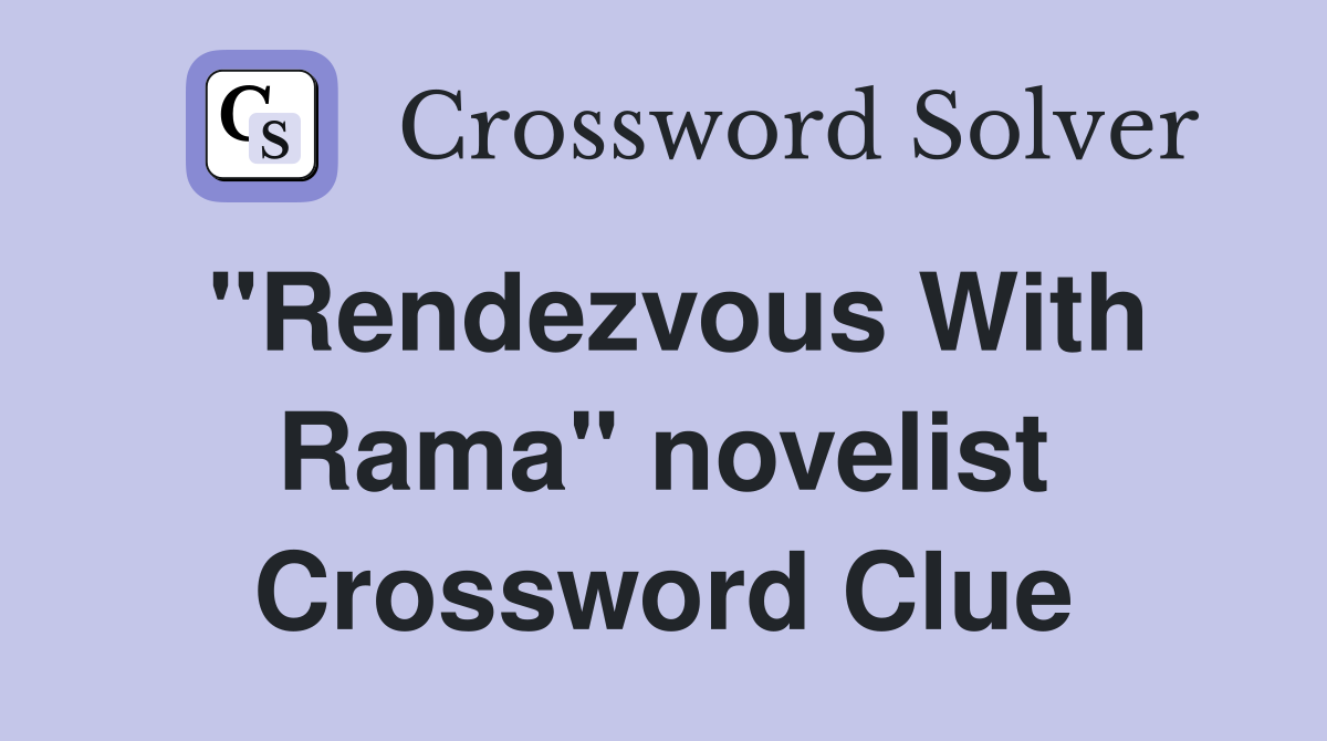 "Rendezvous With Rama" novelist Crossword Clue